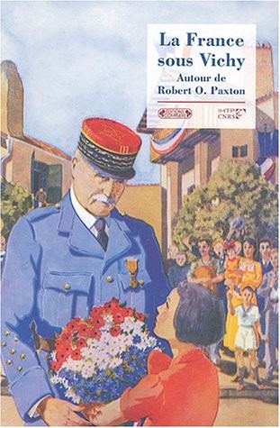La France sous Vichy : Autour de Robert O. Paxton