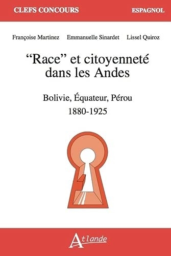 Race et citoyenneté dans les Andes: Bolivie-Équateur-Pérou 1880 - 1925
