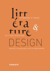 Littérature et design: Visualités et visualisations du texte en régime numérique
