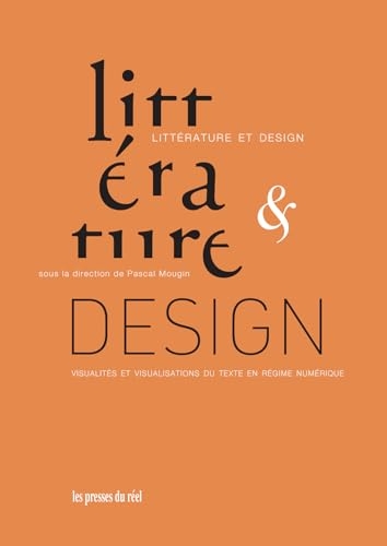 Littérature et design: Visualités et visualisations du texte en régime numérique