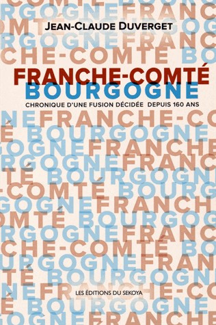 Franche-Comté/Bourgogne : Chronique d'une fusion décidée depuis 160 ans