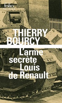 L'arme secrète de Louis Renault: Une enquête de Célestin Louise, flic et soldat dans la guerre de 14-18
