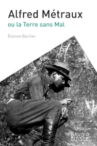 Alfred Métraux ou la Terre sans mal