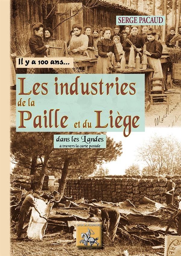 Les industries de la paille et du liège : Dans les landes à travers la carte postale