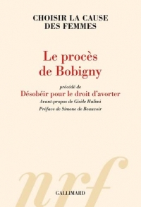 Le procès de Bobigny: Choisir la cause des femmes