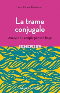 La trame conjugale - 2e éd. : Analyse du couple par son linge (Sociologia)