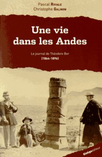 Une vie dans les Andes : Le journal de Théodore Ber (1864-1896)