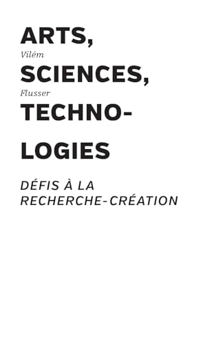 Arts, sciences, technologies: Défis à la recherche-création