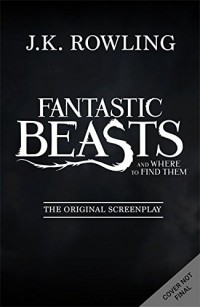 Fantastic Beasts and Where to Find Them: The Original Screenplay (ANGLAIS)