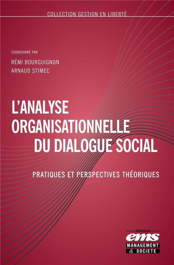 L'ANALYSE ORGANISATIONNELLE DU DIALOGUE SOCIAL: PRATIQUES ET PERSPECTIVES THEORIQUES