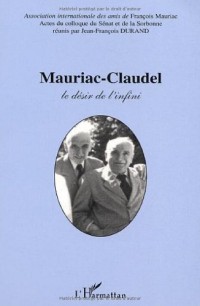 mauriac-claudel : le desir et l'infini
