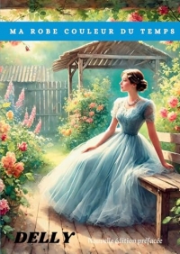 Ma robe couleur du temps: Nouvelle édition préfacée