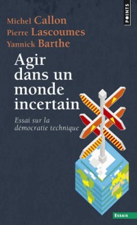 Agir dans un monde incertain. Essai sur la démocra