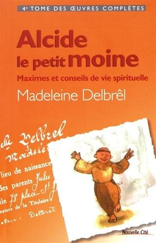 Alcide, le petit moine : Maximes et conseils de vie spirituelle