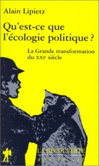 QU'EST-CE QUE L'ECOLOGIE POLITIQUE ? La grande transformation du XXIème siècle