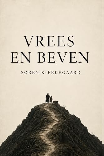 Vrees en Beven van Soren Kierkegaard (Editie Gemoderniseerde Klassiekers): Vrees en Beven Kierkegaard