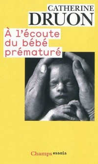 A l'écoute du bébé prématuré : Une vie aux portes de la vie
