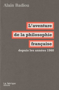 L'aventure de la philosophie française : Depuis les années 1960