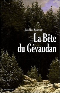 La Bête du Gévaudan : 1764-1767