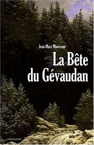La Bête du Gévaudan : 1764-1767
