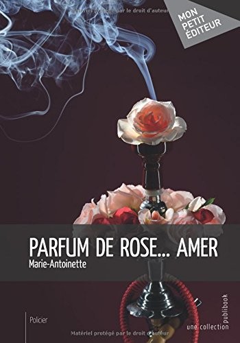 Parfum de rose ... amer
