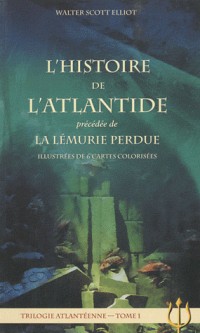 Trilogie atlantéenne : Tome 1, L'histoire de l'Atlantide précédée de La Lémurie perdue