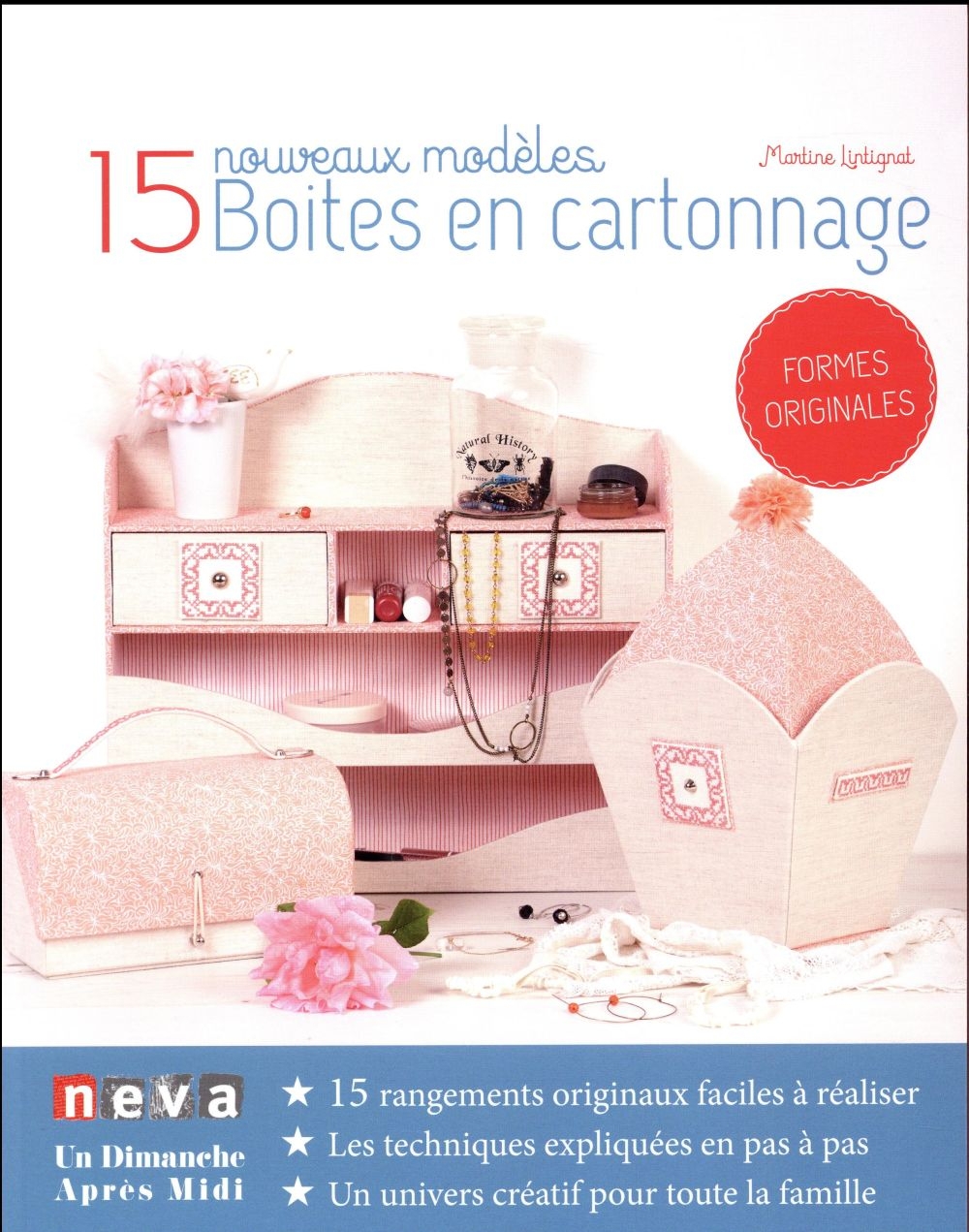 Boîtes en cartonnage - 15 nouveaux modèles: 15 rangements originaux faciles à réaliser. Les techniques expliquées en pas à pas. Un univers créatif pour toute la famille