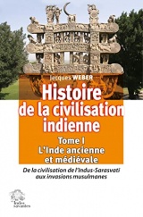 Histoire de la civilisation indienne. Tome 1 L'Inde ancienne et médiévale: De la civilisation de l'Indus-Sarasvatet#299; aux invasions musulmanes
