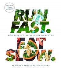 Run Fast Eat Slow - Des recettes savoureuses pour les athlètes