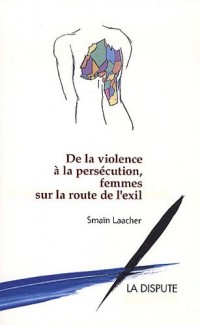 De la violence à la persécution, femmes sur la route de l'exil