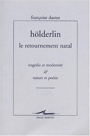 Höldelin, le retournement natal : Tragédie et Modernité - Nature et Poésie