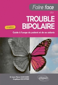 Faire face au trouble bipolaire: Guide à l'usage du patient et de ses aidants