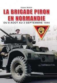 La Brigade Piron en Normandie _ du 8 août au 2 septembre 1944
