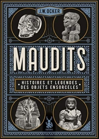 Maudits, Histoires et légendes des objets ensorcelés