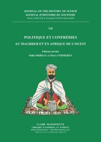 Journal d'histoire du soufisme : Tome 7, Politique et confréries au Maghreb et en Afrique de l'Ouest