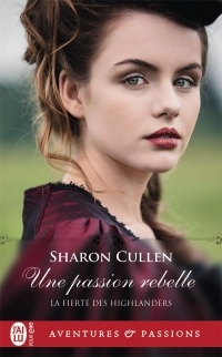 La fierté des Highlanders, Tome 2 : Une passion rebelle