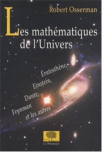 Les mathématiques de l'Univers : Eratosthène, Einstein, Dante, Feynmann et les autres