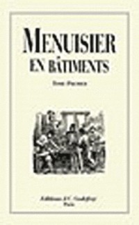 Nouveau manuel complet du menuisier en bâtiments en 2 volumes : Réédition du Manuel Roret de 1882