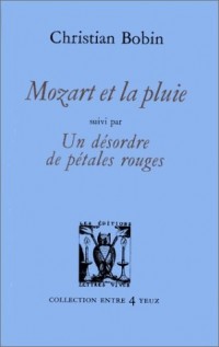 Mozart et la Pluie, suivi de Un désordre de pétales rouges