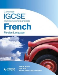 Cambridge IGCSE® and International Certificate French Foreign Language
