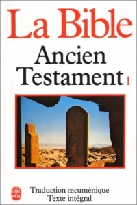 La Bible : Ancien Testament, tome 1
