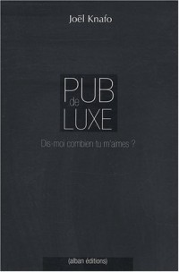 Pub de luxe : Dis-moi combien tu m'aimes ? La communication des marques de luxe