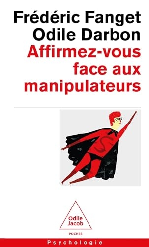 Affirmez-vous face aux manipulateurs: Pour retrouver confiance en soi