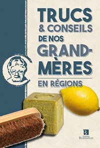 TRUCS ET CONSEILS DE NOS GRANDS-MERES EN REGIONS