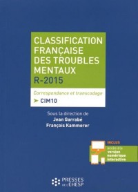 Classification française des troubles mentaux - R2015 - 4e édition: Correspondance et transcodage - CIM10