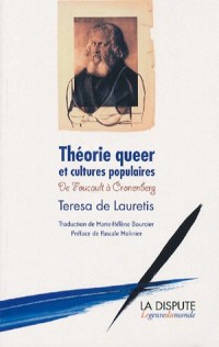 Théorie queer et cultures populaires : De Foucault à Cronenberg