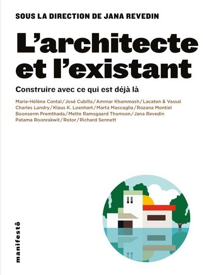 L'architecte et l'existant: Construire avec ce qui est déjà là