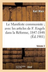 Le Manifeste communiste avec les articles de F. Engels dans la Réforme, 1847-1848. Volume 2