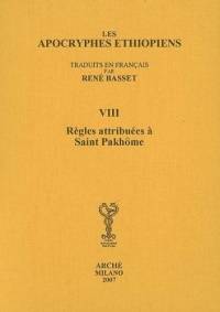 Apocryphes Ethiopiens VIII : les Règles attribuées à saint Pakhôme