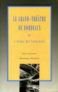 LE GRAND THÉÂTRE DE BORDEAUX ou l'opéra des vendanges